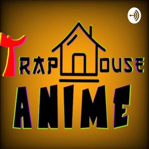 TrapHouseAnime