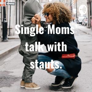 Single Moms' talk with stauts.