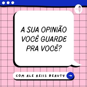 A sua opinião você guarde pra você!