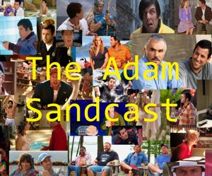 The Adam Sandcast: An Adam Sandler Podcast