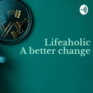 Lifeaholic - A Better Change