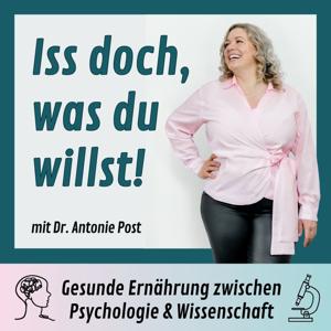 Iss doch, was du willst! - Gesunde Ernährung zw. Psychologie & Wissenschaft mit Dr. Antonie Post by Dr. Antonie Post