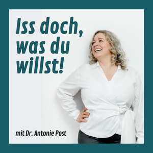 Iss doch, was du willst! - Intuitiv essen, gesünder werden, besser leben by Dr. Antonie Post