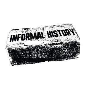 Informal History Podcast