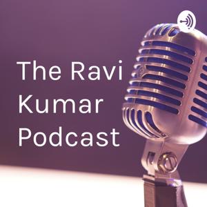 The Ravi Kumar Podcast