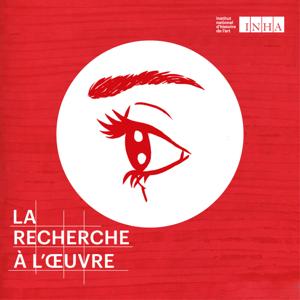 La recherche à l'œuvre by Institut national d'histoire de l'art (INHA)