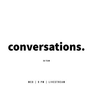 Conversations.