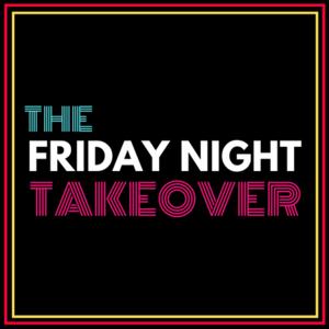 Friday Night Takeover