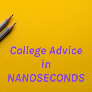 College Advice in NANOSECONDS