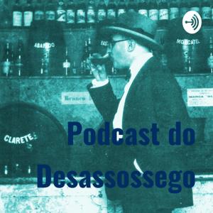 Podcast do Desassossego