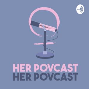 Her Povcast