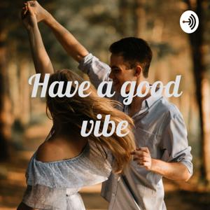 Have a good vibe