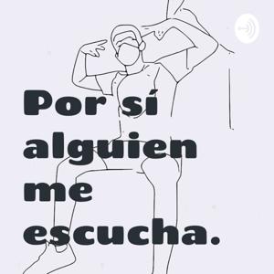 Por sí alguien me escucha.