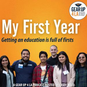 My First Year - A GEAR UP 4 LA Podcast