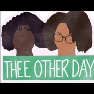 Thee Other Day: The Podcast