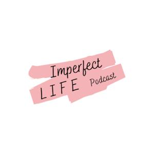 Imperfect Life Podcast