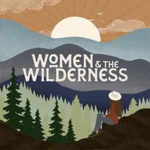 Women & the Wilderness by Hannah Rheaume + Bradee Felton