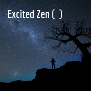 Musings of an Excited Zen