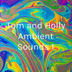 Tom and Holly Ambient Sounds 1