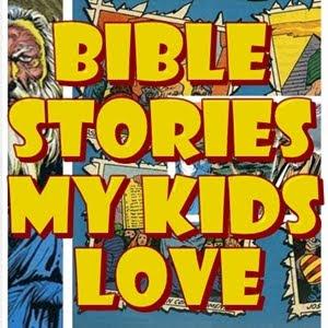 Bible Stories My Kids Love