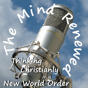 The Mind Renewed : Thinking Christianly in a New World Order by Julian Charles