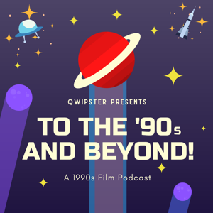 To the '90s and Beyond! Film Podcast by Vince Leo