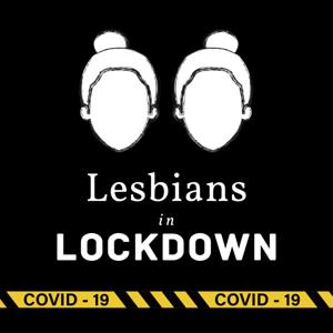 Lesbians in Lockdown