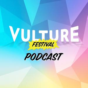 Vulture Festival Podcast by Vulture Festival Podcast