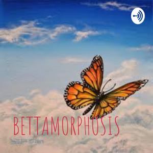 BETTAMORPHOSIS