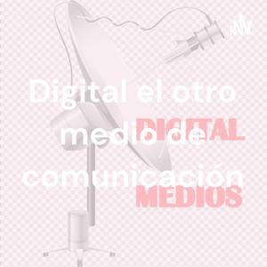 Digital el otro medio de comunicación