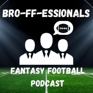 BRO-FF-ESSIONALS Fantasy Football Podcast