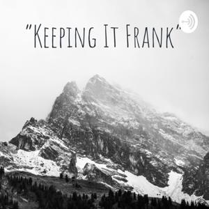 “Keeping It Frank”