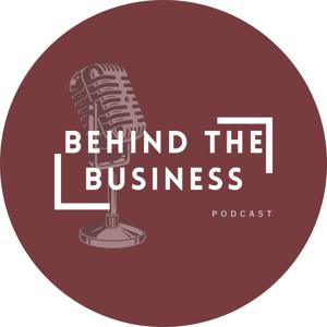 Behind The Business Podcast