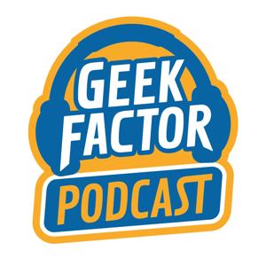 Geek Factor Podcast