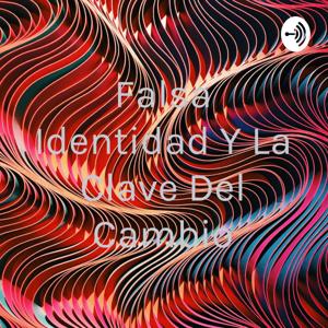 Falsa Identidad Y La Clave Del Cambio