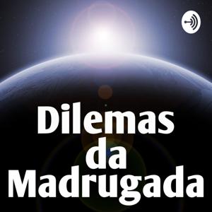 Dilemas da Madrugada