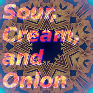 Sour, Cream, and Onion
