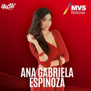 MVS Noticias Con Ana Gabriela Espinoza