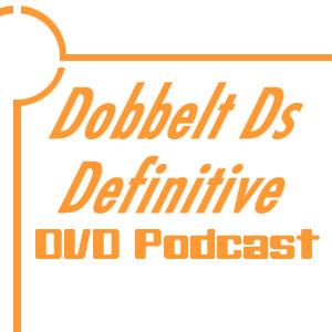 Dobbelt Ds Definitive DVD Podcast