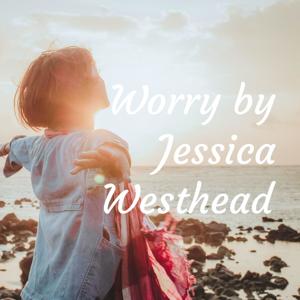 Worry by Jessica Westhead