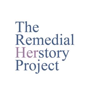 The Remedial Herstory Podcast