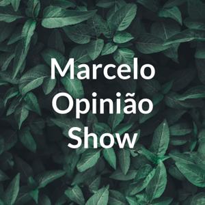 Marcelo Opinião Show