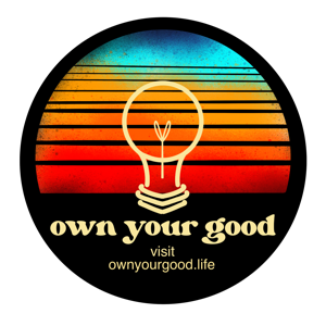 Own Your Good