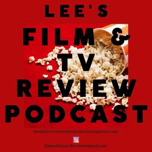 Lee's Film & TV Review Podcast