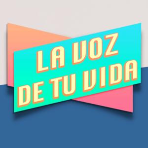 La voz de tu vida