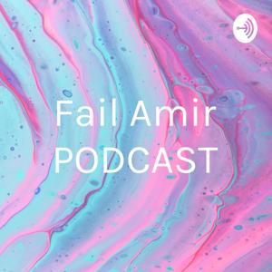 Fail Amir PODCAST