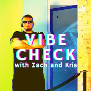 Vibe Check with Zach & Kris