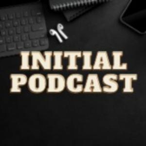 Initial Podcast