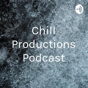 Chill Productions Podcast