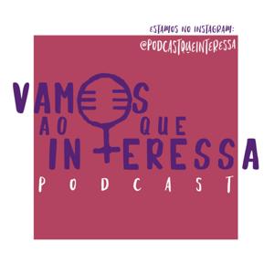 Vamos ao que Interessa